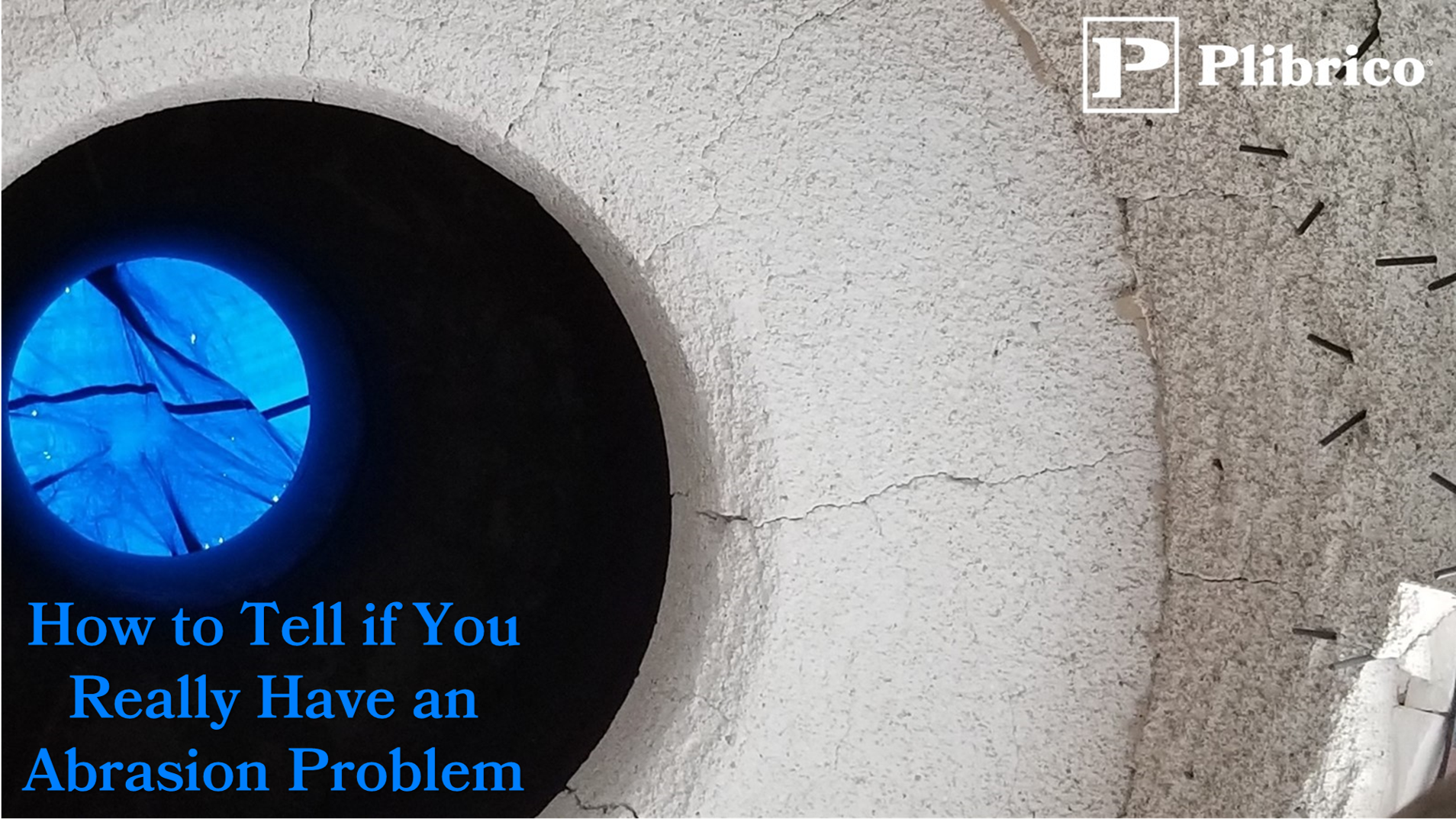 Plibrico-TO-Abrasion2020 Plibrico How to Tell if You Really Have an Abrasion Problem